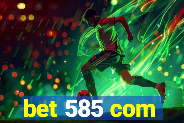 bet 585 com